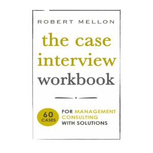 Cover art of the top case interview book, 'The Harvard Business School Case Interview Workbook: With 65+ Cases and Other Interview Questions and Tips' by Robert Mellon.